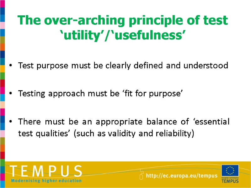 The over-arching principle of test ‘utility’/‘usefulness’  Test purpose must be clearly defined and